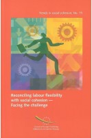 Reconciling labour flexibility with social cohesion - Facing the challenge (Trends in social cohesion No. 15)