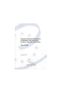 Common European Framework of References for languages : Learning, Teaching, Assessment  - Case studies