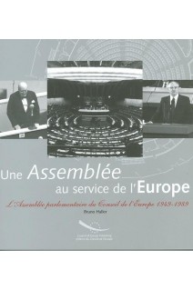 Une Assemblée au service de l'Europe - L'Assemblée parlementaire du Conseil de l'Europe 1949-1989