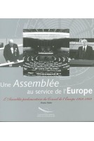 Une Assemblée au service de l'Europe - L'Assemblée parlementaire du Conseil de l'Europe 1949-1989
